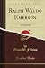 Ralph Waldo Emerson: A Biography (Classic Reprint)