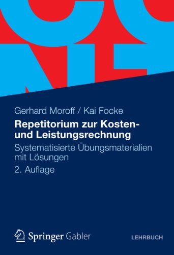 Repetitorium zur Kosten- und Leistungsrechnung: Systematisierte Übungsmaterialien mit Lösungen (German Edition)