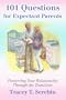 101 Questions for Expectant Parents: Preserving Your Relationship through the Transition