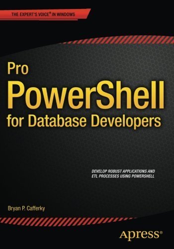 Pro PowerShell for Database Developers by Bryan P. Cafferky (2015-10-07)