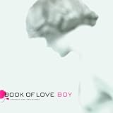 Boy. Book of Love Tracks: Boy [Peter Rauhofer Club Mix], Boy [Peter Fauhofer Dub], Boy [Headrillaz Extended Vocal Mix], Boy [Headrillax Dub][Dub], Boy [Rpo Remix], Boy [Dubaholics Remix], Boy [Dubaholics Dub], Boy [Original 12