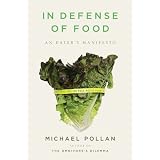 In Defense of Food: An Eater's Manifesto ~ Michael Pollan