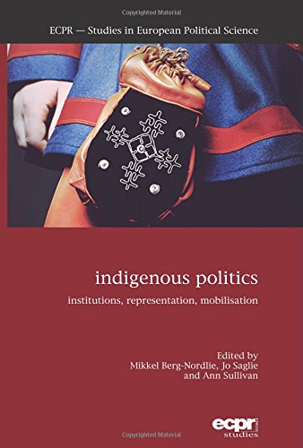 Indigenous Politics: Institutions, Representation, Mobilisation (ECPR Studies in European Political Science)
