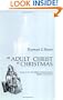 An Adult Christ at Christmas: Essays on the Three Biblical Christmas Stories-Matthew 2 and Luke 2