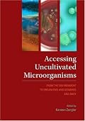 Accessing Uncultivated Microorganisms: From the Environment to Organisms and Genomes and Back