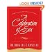 A Celebration of Sex: A Guide to Enjoying God's Gift of Sexual Intimacy