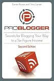 ProBlogger: Secrets for Blogging Your Way to a Six-Figure Income [Paperback]