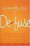 Defuse: A Mom's Survival Guide for More Love, Less Anger