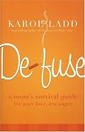 Defuse: A Mom's Survival Guide for More Love, Less Anger