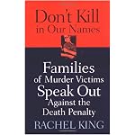 Don't Kill in Our Names: Families of Murder Victims Speak Out Against the Death Penalty book cover