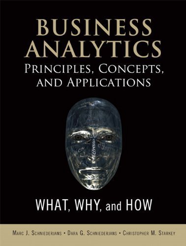 Business Analytics Principles, Concepts, and Applications: What, Why, and How (FT Press Analytics) by Marc J. Schniederjans (2014-05-02)