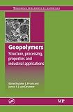 Geopolymers : structure, processing, properties and industrial applications