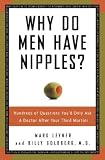 Why Do Men Have Nipples? Hundreds of Questions You'd Only Ask a Doctor After Your Third Martini