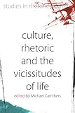 Culture, rhetoric and the vicissitudes of life
