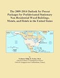 The 2009-2014 Outlook for Precut Packages for Prefabricated
Stationary Non-Residential Wood Buildings, Motels, and Hotels in
the United States