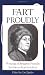 Fart Proudly: Writings of Benjamin Franklin You Never Read in School