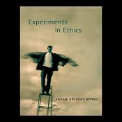 Experiments in Ethics | [Kwame Anthony Appiah]