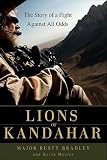 Lions of Kandahar: The Story of a Fight Against All Odds   [LIONS OF KANDAHAR] [Hardcover]