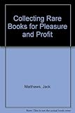 Collecting rare books : for pleasure and profit