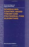 Scheduling: Control-Based Theory and Polynomial-Time Algorithms (Applied Optimization Volume 43)