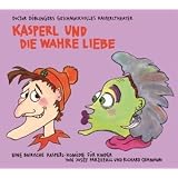 Kasperl und die wahre Liebe: Doctor D�blingers geschmackvolles Kasperltheater. Ein bayrisches Kasperlh�rspiel f�r Kinder, wobei die Erwachsenen durchaus mitlachen k�nnenvon "Richard Oehmann"