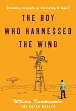 The Boy Who Harnessed the Wind: Creating Currents of Electricity and Hope (P.S.)