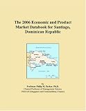 The 2006 Economic and Product Market Databook for Santiago, Dominican Republic