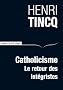 Catholicisme : Le retour des int�gristes