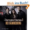 The Vampire Diaries - Bei D�mmerung: Band 2