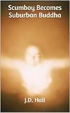 Scumboy Becomes Suburban Buddha (Jolly Saint Basan's Home for Wayward Boys and Girls Book 2)