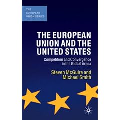 The European Union and the United States: Competition and Convergence in the Global Arena: Convergence and Competition in the Global Arena (European Union (Paperback Adult))