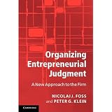 Organizing Entrepreneurial Judgment: A New Approach to the Firm