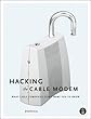 Image of Hacking the Cable Modem: What Cable Companies Don't Want You to Know