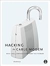 Hacking the Cable Modem: What Cable Companies Don't Want You to Know