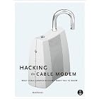 Hacking the Cable Modem: What Cable Companies Don't Want You to Know by DerEngel