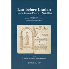 Law Before Gratian: No. 3: Law in Western Europe C. 500-1100 - Proceedings of the Third Carlsberg Academy Conference on Medieval Legal History 2006 ... Conferences on Medieval Legal History)
