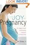 The Joy of Pregnancy: The Complete, Candid, and Reassuring Companion for Parents-to-Be