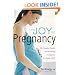 The Joy of Pregnancy: The Complete, Candid, and Reassuring Companion for Parents-to-Be