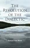 The Revolution of the Dialectic / A Practical Guide to Gnostic Psychology and Meditation