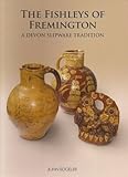 The Fishleys of Fremington : a Devon slipware tradition