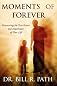 Moments of Forever: Discovering The True Power and Importance of Your Life