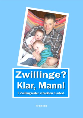 Zwillinge? Klar, Mann! 3 Zwillingsväter schreiben Klartext (German Edition)
