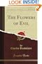 The Flowers of Evil (Classic Reprint)