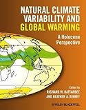 Natural climate variability and global warming : a Holocene perspective