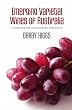 Emerging Varietal Wines of Australia: A guide for the adventurous winelover