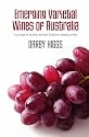 Emerging Varietal Wines of Australia: A guide for the adventurous winelover