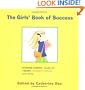 The Girls' Book of Success: Winning Wisdom, Stars' Secrets, Tales of Triumph, and More