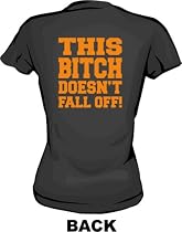 This Bitch Doesn't Fall Off Women's Tee Shirt in 6 Colors Small thru XXL