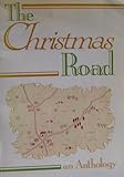The Christmas road : an anthology
