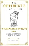 The Optimist's/Pessimist's Handbook: A Companion to Hope and Despair